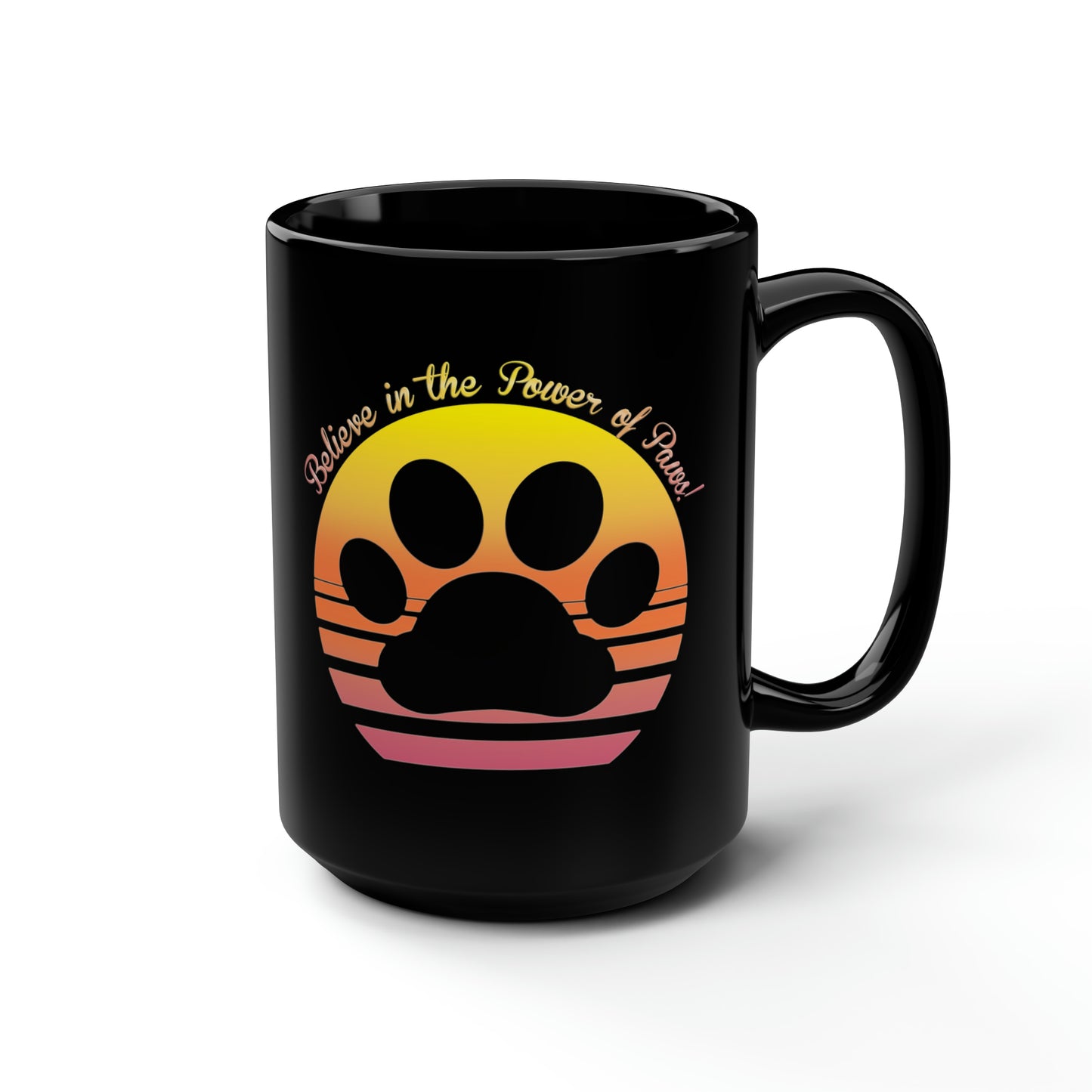 Believe in the Power of Paws! Black Mug, 15oz