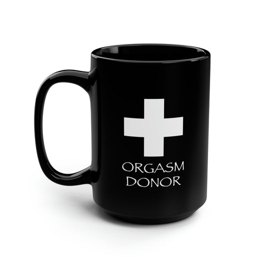 Orgasm Donor Black Mug, 15oz