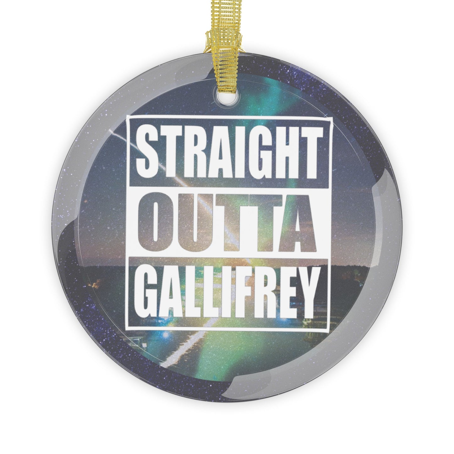 Straight Outta Gallifrey Glass Ornaments