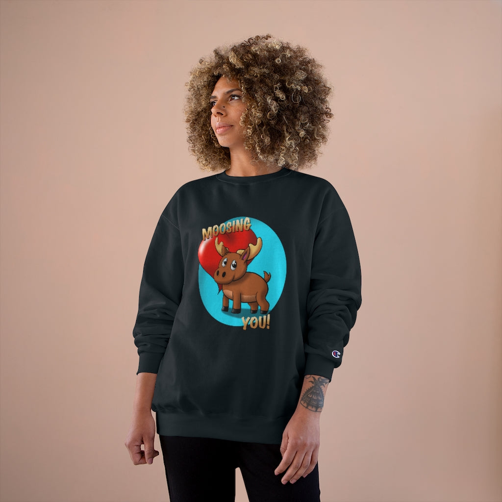 Moosing You Champion Sweatshirt