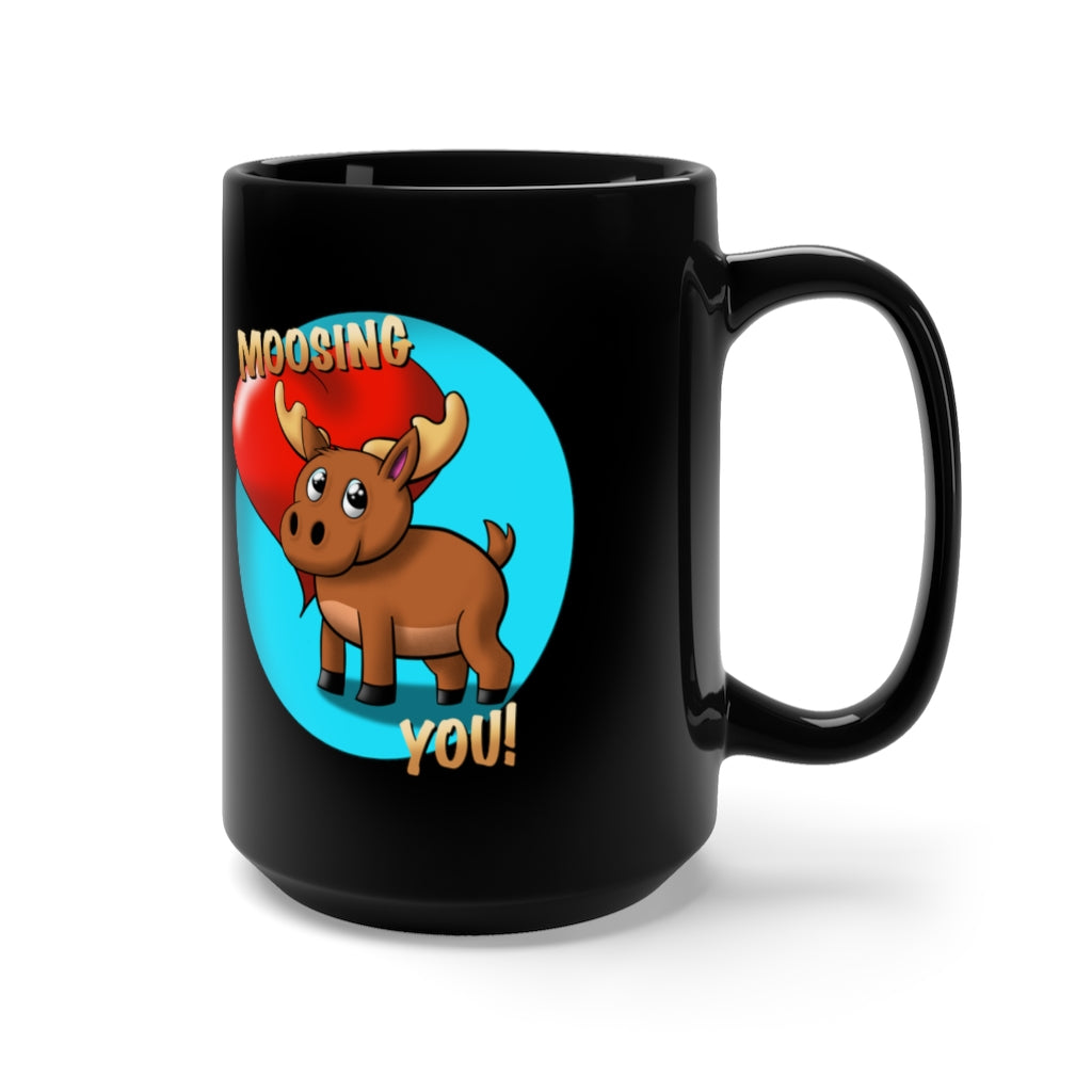 Moosing You! Black Mug 15oz