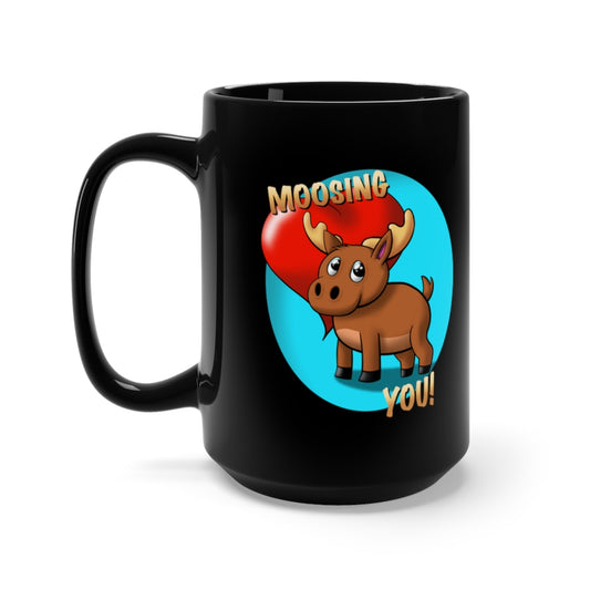 Moosing You! Black Mug 15oz