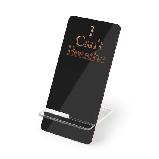 I Can't Breath Mobile Display Stand for Smartphones