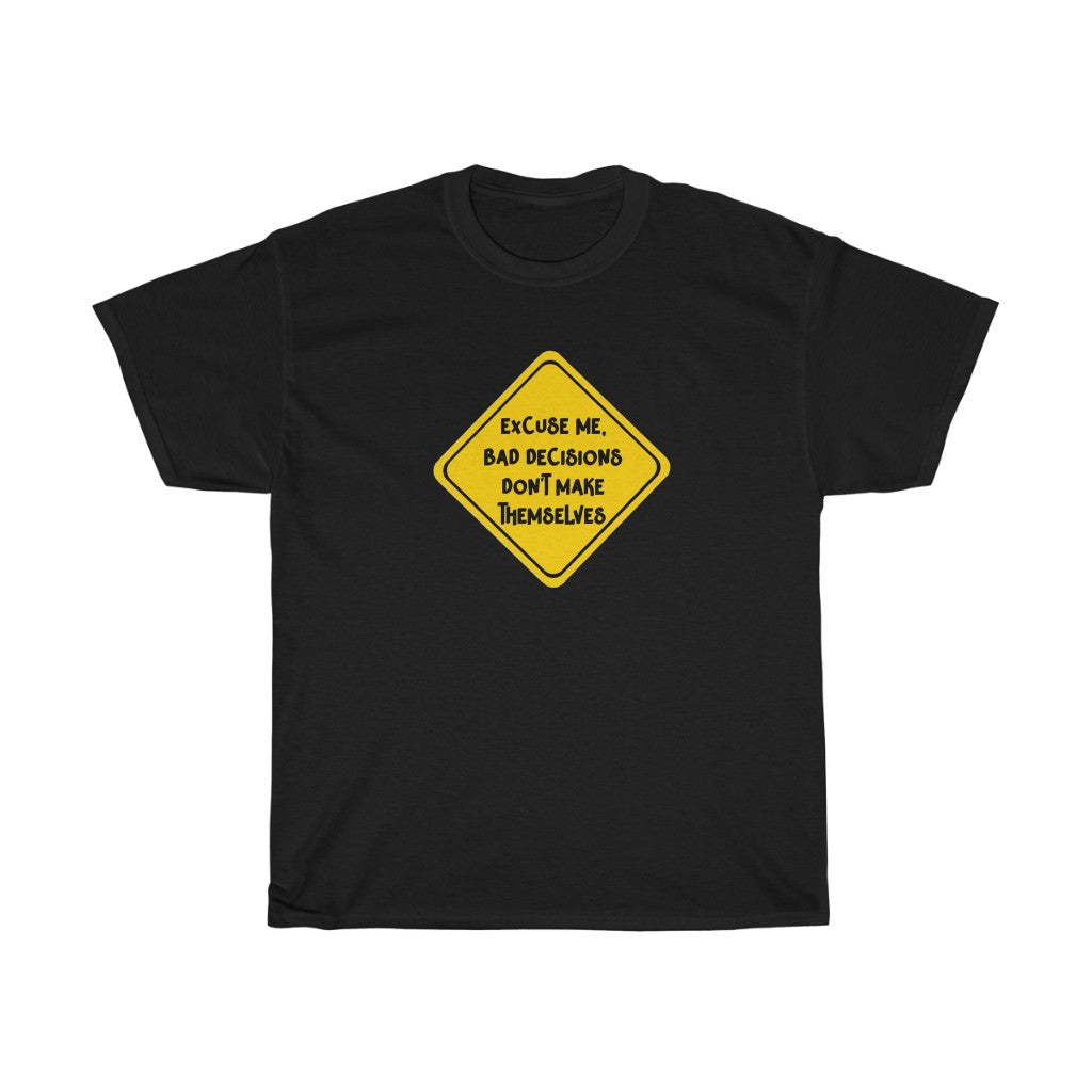 Excuse me, bad decisions don't make themselves -Unisex Heavy Cotton Tee