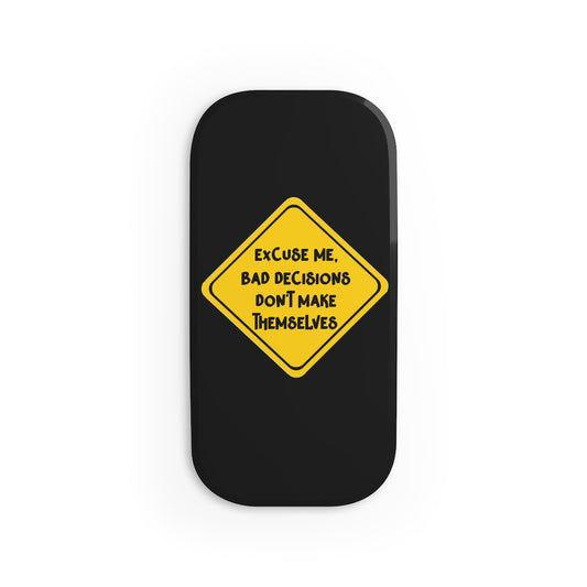 Bad decisions don't make themselves Phone Click-On Grip