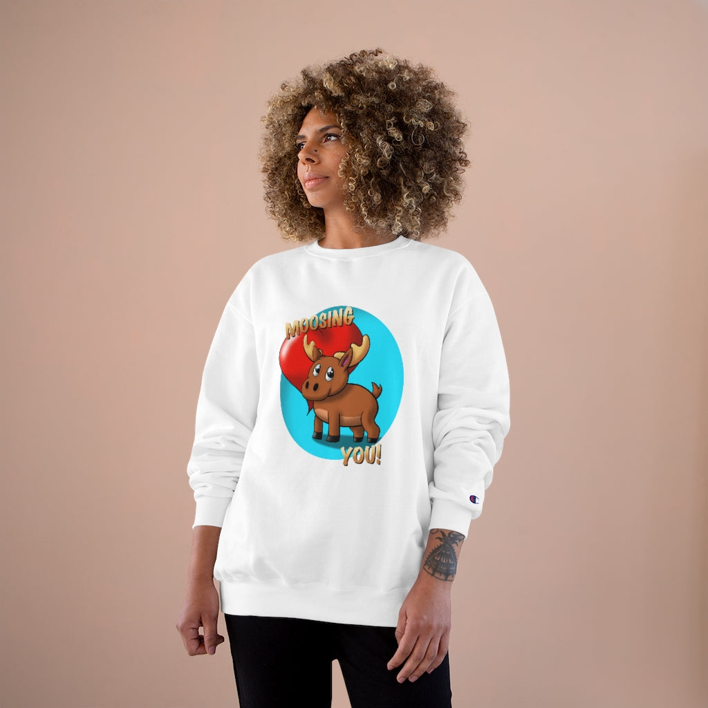 Moosing You Champion Sweatshirt