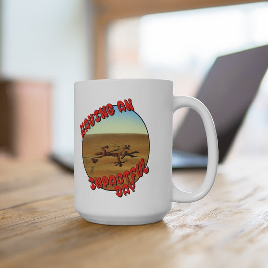 Having an Impactful Day Ceramic Mug 15oz